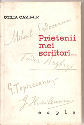 (C3003) PRIETENII MEI SCRIITORI DE OTILIA CAZIMIR, ESPLA, BUCURESTI, 1960 foto