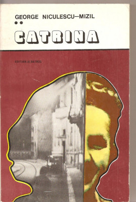 (C3029) CATRINA DE GEORGE NICULESCU-MIZIL, EDITURA ALBATROS, 1978 foto