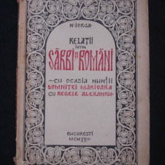 N. IORGA - RELATII INTRE SARBI SI ROMANI - CU OCAZIA NUNTII DOMNITEI MARIOARA CU REGELE ALEXANDRU {1922}