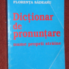 Dictionar de pronuntare nume proprii straine - Florenta Sadeanu ( 2000)