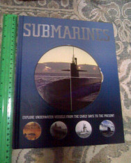 SUBMARINES (o istorie ilustrata a submarinelor militare si civile) foto