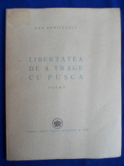 GEO DUMITRESCU - LIBERTATEA DE A TRAGE CU PUSCA / POEME / EDITIA I-A / 1946 foto