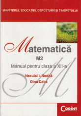 MATEMATICA M2 - MANUAL PT CLASA A XII A de NECULAI I. NEDITA ED. CORINT foto