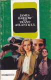 JAMES BARLOW - TRANSATLANTICUL, 1993, Alta editura