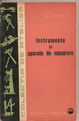 (C3150) INSTRUMENTE SI APARATE DE MASURARE DE AL. MOGA, EDITURA TEHNICA, BUCURESTI, 1962 foto