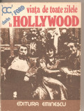 (C3161) VIATA DE TOATE ZILELE LA HOLLYWOOD 1915-1933 DE CHARLES FORD, EDITURA EMINESCU, BUCURESTI, 1977, TRADUCERE DE RUXANDRA SOROIU