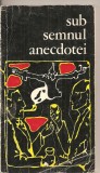 (C3155) SUB SEMNUL ANECDOTEI , MICA ANTOLOGIE, MOTIVE CULESE SI REPOVESTITE DE VALENTIN BORDA, EDITURA PENTRU TURISM, 1973