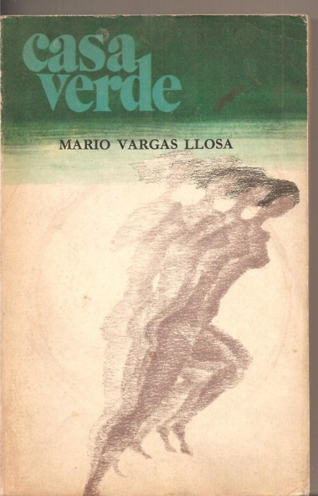 (C3147) CASA VERDE DE MARIO VARGAS LLOSA, EDITURA UNIVERS, BUCURESTI, 1970, TRADUCERE DE IRINA IONESCU