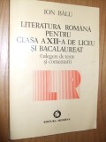 LITERATURA ROMANA pentru CLASA A XII -A DE LICEU SI BACALAUREAT - Culegere de texte si comentarii - Ion Balu - Editura Minerva, 1994, 336 p., Alta editura