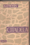 (C3138) CITADELA DE A. J. CRONIN, ESPLA, BUCURESTI, 1958, TRADUCERE DE NICOLAE MINEI,