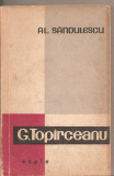 (C3136) G. TOPIRCEANU DE AL. SANDULESCU, ESPLA, BUCURESTI, 1958, VIATA SI OPERA