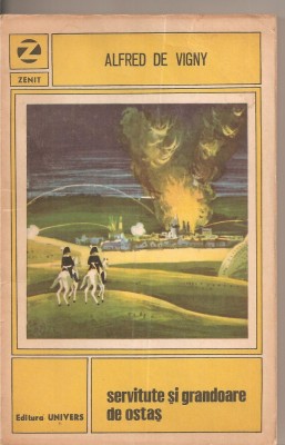 (C3144) SERVITUTE SI GRANDOARE DE OSTAS DE ALFRED DE VIGNY, EDITURA UNIVERS, BUCURESTI, 1971, TRADUCERE SI PREFATA DE RADU ALBALA foto