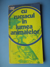 TUDOR OPRIS - CU RUCSACUL IN LUMEA ANIMALELOR ( NR 9999 ) foto