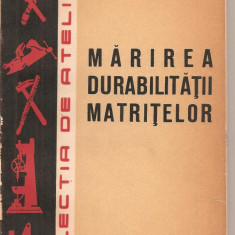 (C3114) MARIREA DURABILITATII MATRITELOR DE P. BALAN. EDITURA TEHNICA, BUCURESTI, 1965