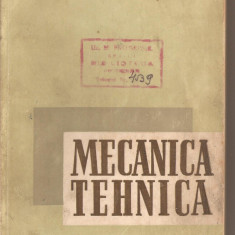 (C3125) MECANICA TEHNICA, VOL.II, REZISTENTA MATERIALELOR SI ORGANE DE MASINI, MANUAL PENTRU SCOLILE TEHNICE SI DE MAISTRI, ED.TEHNICA, BUCURESTI,1959