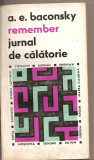 (C3110) REMEMBER, JURNAL DE CALATORIE DE BACONSKY, 2 VOL, EDITURA PENTRU LITERATURA, BUCURESTI, 1968 (2)