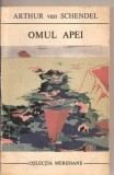 (C3099) OMUL APEI DE ARTHUR VAN SCHENDEL, EDITURA UNIVERS, BUCURESTI, 1974, TRADUCERE SI PREFATA DE MARIA VALER