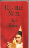 (C3087) HOTEL VENDOME DE DANIELLE STEEL, EDITURA LIRA, 2012, TRADUCERE DE ALEXANDRU MACOVESCU