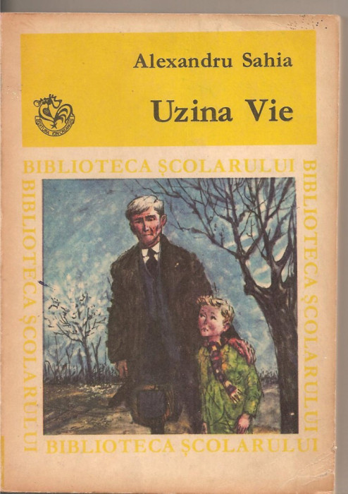 (C3089) UZINA VIE DE ALEXANDRU SAHIA, EDITURA ION CREANGA, 1971, PREFATA DE POMPILIU MARCEA