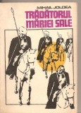 (C3129) TRADATORUL MARIEI SALE DE MIHAI JOLDEA, EDITURA MILITARA, 1975