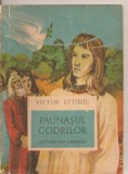 (C3094) PAUNASUL CODRILOR DE VICTOR EFTIMIU, EDITURA ION CREANGA, 1973