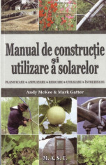 MANUAL DE CONSTRUCTIE SI UTILIZARE A SOLARELOR de ANDY MCKEE si MARK GATTER foto