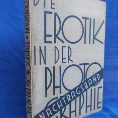 DIE EROTIK IN DER PHOTOGRAPHIE / FOTOGRAFIA EROTICA - EDITIA I-A / VIENA / 1932*