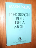 MARIN PREDA - L` Horizon Bleu de la Mort - recits - 1982, 282 p.; lb. franceza