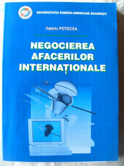 &amp;quot;NEGOCIEREA AFACERILOR INTERNATIONALE&amp;quot;, Valeriu Potecea, 2005. Universitatea Romano-Americana Bucuresti. Carte noua foto