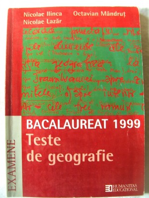 &amp;quot;BACALAUREAT 1999 - TESTE DE GEOGRAFIE&amp;quot;, N. Ilinca / O. Mandrut / N. Lazar, 1999 foto