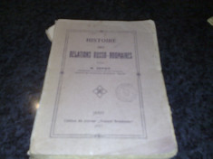 N. Iorga - Histoire des relation Russo - Roumaines - Iassy 1917 - in franceza foto