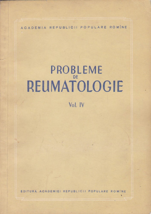 D. DANIELOPOLU - PROBLEME DE REUMATOLOGIE VOL 4