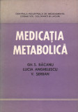GH. S. BACANU, LUCIA ANGHELESCU, V. SERBAN - MEDICATIA METABOLICA