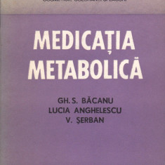 GH. S. BACANU, LUCIA ANGHELESCU, V. SERBAN - MEDICATIA METABOLICA
