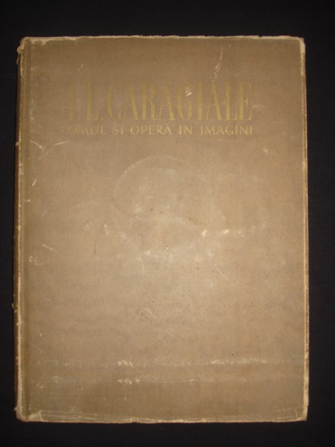 ION LUCA CARAGIALE - OMUL SI OPERA IN IMAGINI (1953, editie cartonata)