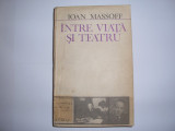 Cumpara ieftin Intre viata si teatru - Ioan Massoff RF12/4
