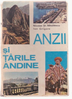 Nicolae St. Mihailescu si Ion Grigore - Anzii si Tarile Andine foto