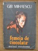 Gib Mihaescu - Femeia de ciocolata, Alta editura