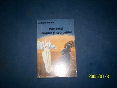 PAMANTUL SFINTILOR SI AL SPURCATILOR-ANTOINE DE BES foto