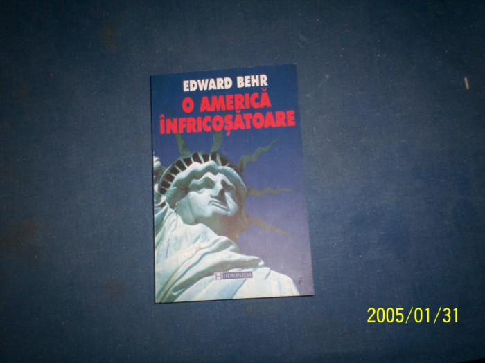 EDWARD BEHR - O AMERICA INFRICOSATOARE (HUMANITAS)