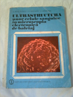 ULTRASTRUCTURA UNOR CELULE SANGUINE IN MICROSCOPIA ELECTRONICA DE BALEIAJ ~ N.MANOLESCU &amp;amp;amp; V.CIOCNITU foto