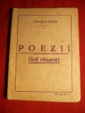 39. Gheorghe Danila - Poezii fara rasunet - Prima Ed. cca.1940 Editura Noastra - Suburbana Militari Bucuresti , 72 pag.
