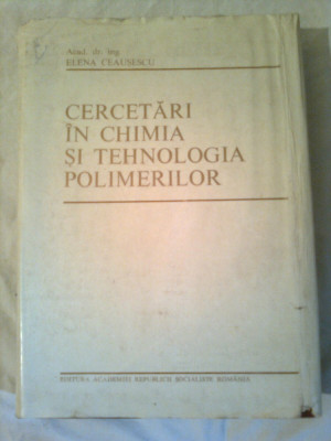CERCETARI IN CHIMIA SI TEHNOLOGIA POLIMERILOR ~ Acad.dr.ing. ELENA CEAUSESCU foto