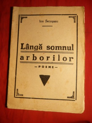 Ion Secosanu - Langa Somnul Arborilor -Poeme -Ed.I cca.1938 foto