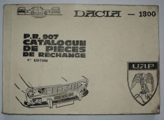 Catalog de piese de schimb P. R. 907 - Dacia 1300 - Uzina de Automobile Pitesti - Editia a 4-a - Catalogue de pieces de rechange foto