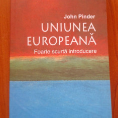 UNIUNEA EUROPEANA - Foarte scurta introducere - John Pinder