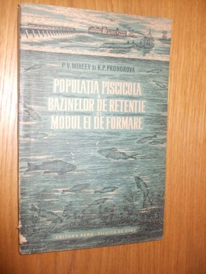 POPULATIA PISCICOLA A BAZINELOR DE RETENTIE SI MODUL EI DE FORMARE -1954, 108p. foto