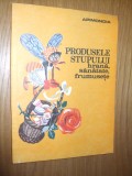 PRODUSELE STUPULUI * Hrana, Sanatate, Frumusete -- [ Apimondia 1989, 159p, ]