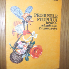 PRODUSELE STUPULUI * Hrana, Sanatate, Frumusete -- [ Apimondia 1989, 159p, ]