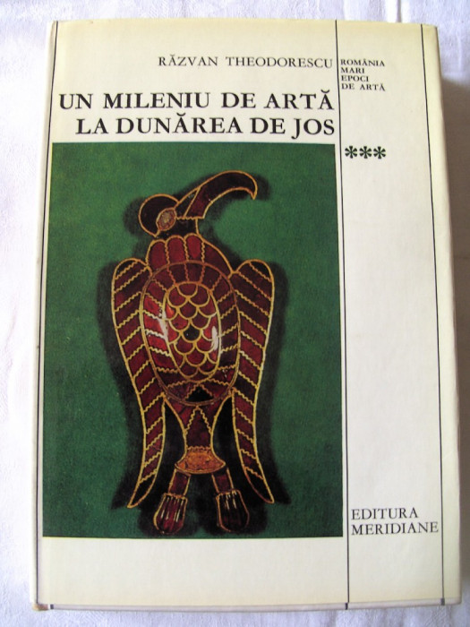 &quot;UN MILENIU DE ARTA LA DUNAREA DE JOS (400 - 1400)&quot;, Razvan Theodorescu, 1976